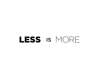 Less is more